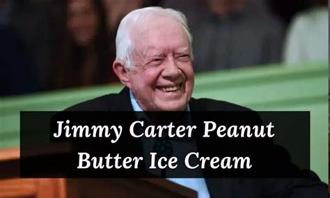 ji.my carter|jimmy carter peanut butter ice.